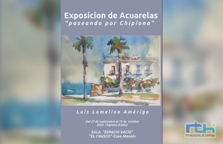 El próximo viernes abre sus puertas la exposición de acuarelas de Luis Lomelino ‘Paseando por Chipiona’ en Peña El Chusco-Casa Manolo