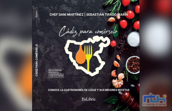 El libro ‘Cádiz para comérselo’, del chipionero Sebastián Tirado y el chef Dani Martínez será presentado en Fitur 2025