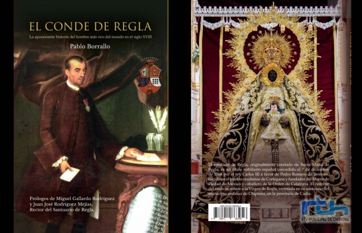 A la venta el libro &#039;Conde de Regla&#039;, la historia del hombre más rico del mundo en el siglo XVIII y cuyo nombre tomó en honor a la patrona de Chipiona